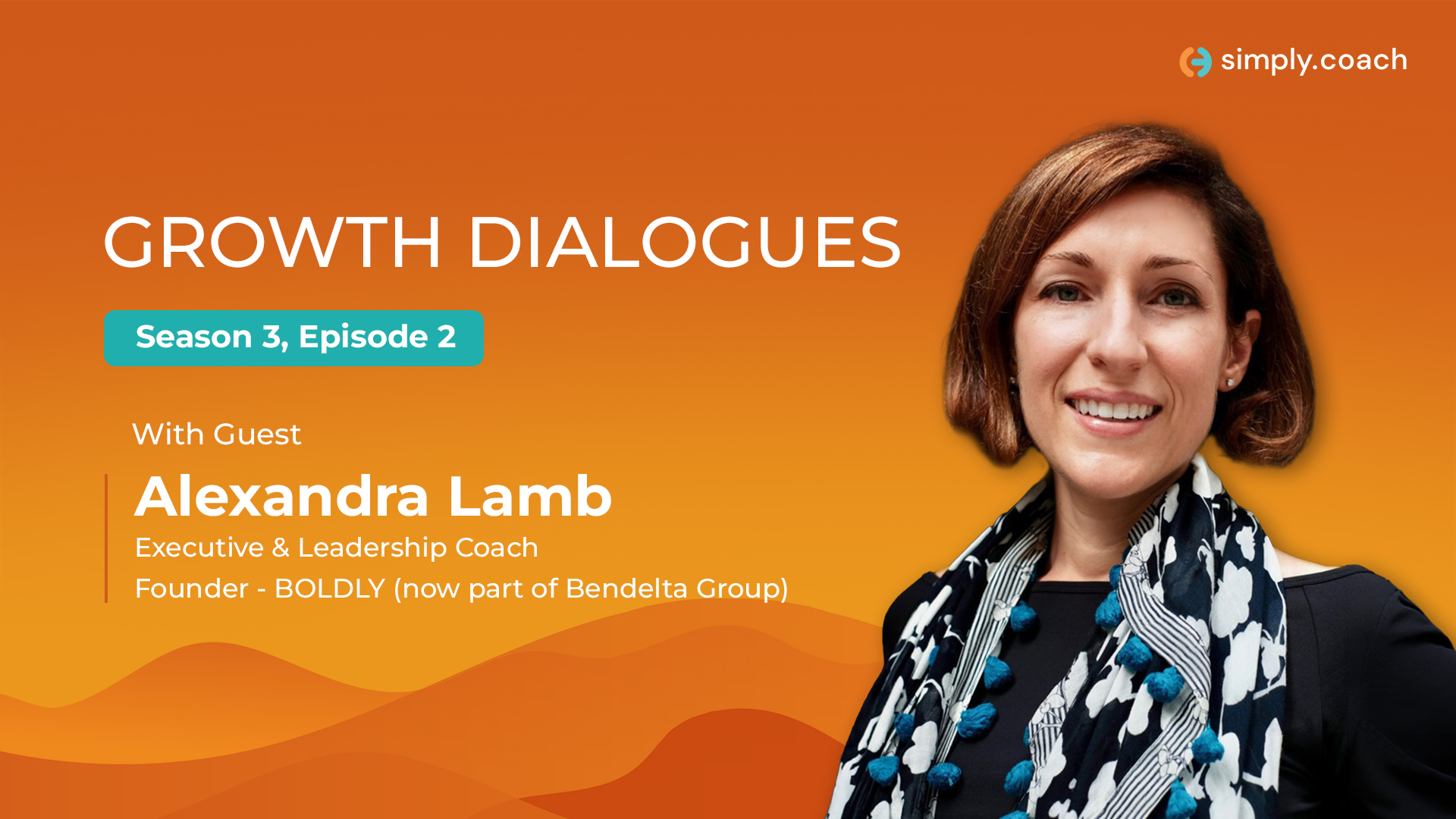 Growth Dialogues Season 3 Episode 2 with guest Alexandra Lamb, Executive and Leadership Coach and Founder of BOLDLY