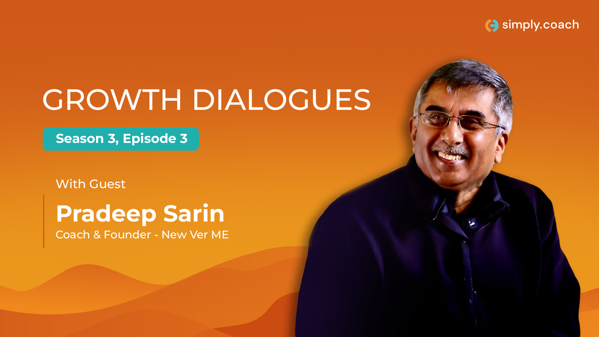 Growth Dialogues Season 3 Episode 3 with guest Pradeep Sarin, Coach and Founder of New Ver ME